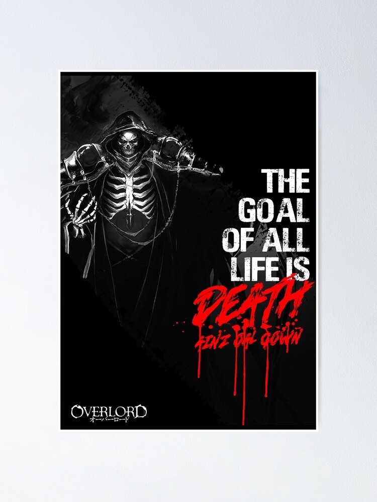 The Goal Of All Life Is Death "Overlord OTAKU gift T-Shirt the goal of all life is death" Poster for