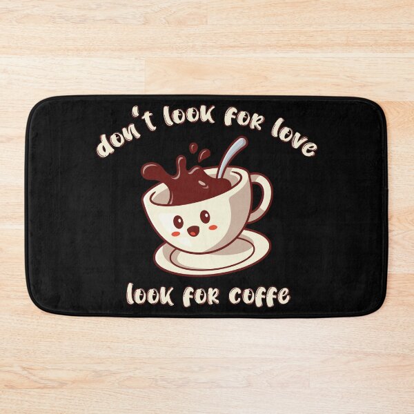 Item preview, dont look for love look for coffee designed and sold by eness-BK.