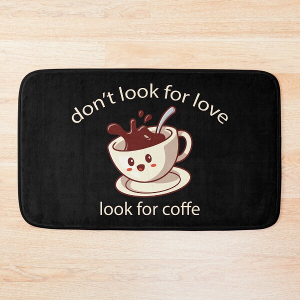 Item preview, dont look for love look for coffee designed and sold by eness-BK.