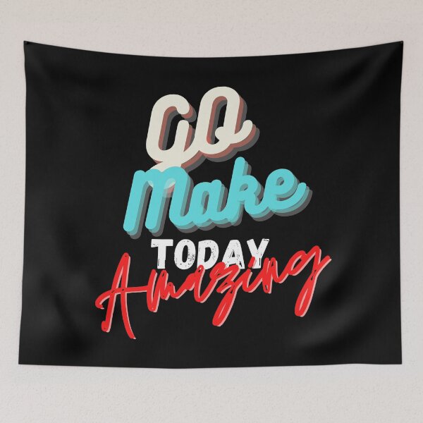 Item preview, Go Make Today Amazing designed and sold by Gamers Hub.