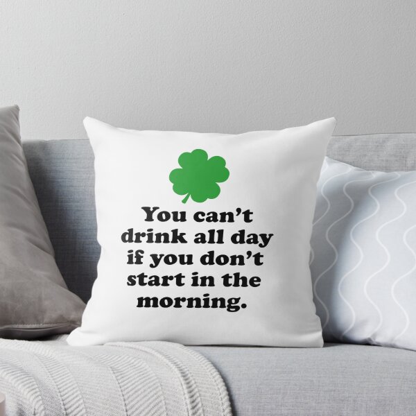 Item preview, You Can't Drink All Day If You Don't Start In The Morning designed and sold by DesignFactoryD.