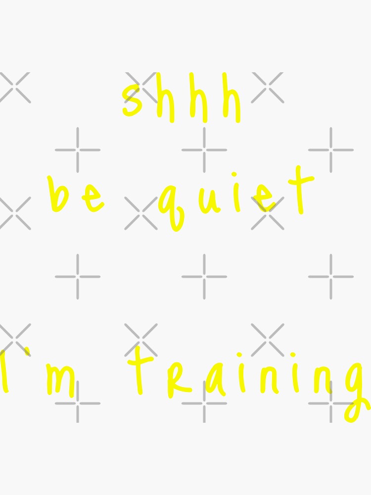 shhh be quiet I'm training v1 - YELLOW font by ahmadwehbeMerch