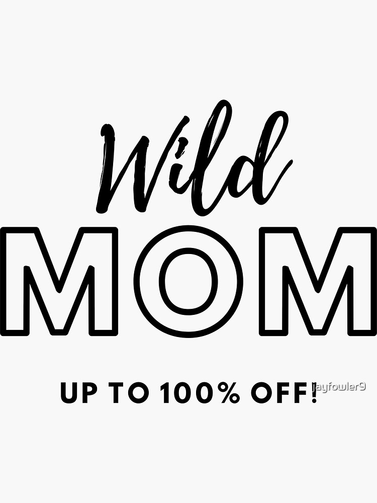 Wild Mom Sticker By Jayfowler9 Redbubble