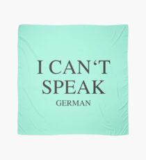 I can't speak - German Scarf