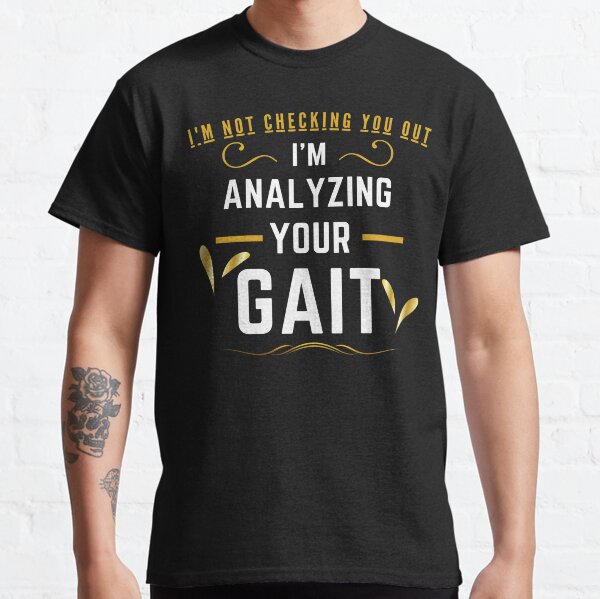 Item preview, I'm Not Checking You Out I'm Analyzing Your Gait, Physiotherapy & Physical Therapist And Assistant designed and sold by Youcan2.