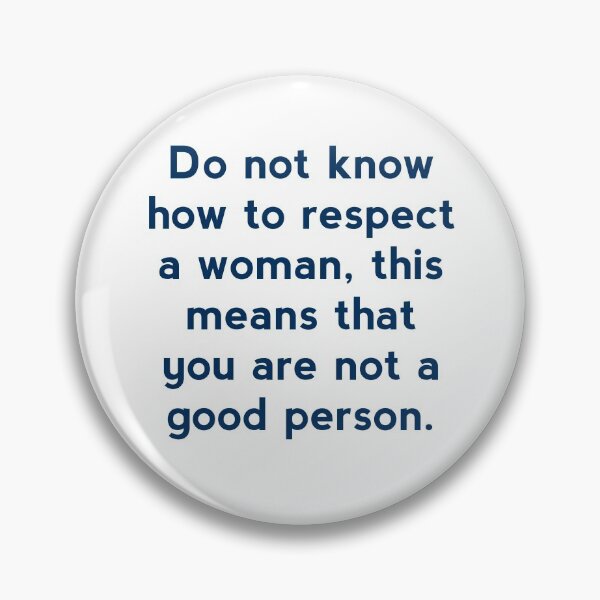 Item preview, Do not know how to respect a women,this means that you are not a good person.Essesntial T-Shirt. designed and sold by Zab Nom.
