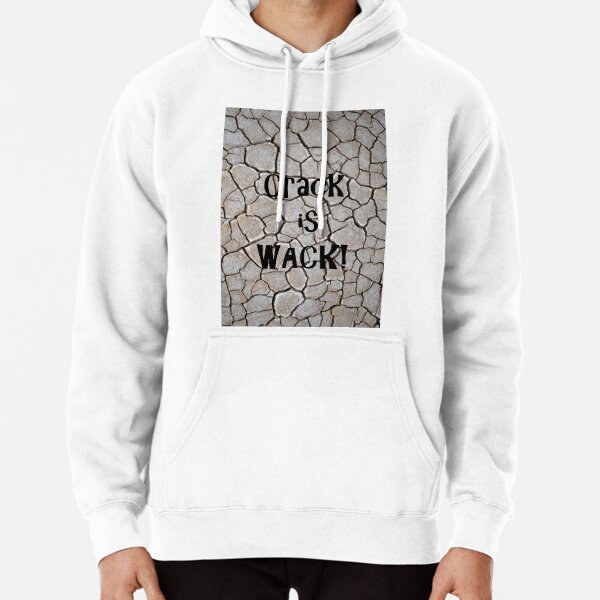 Crack is Wack! 