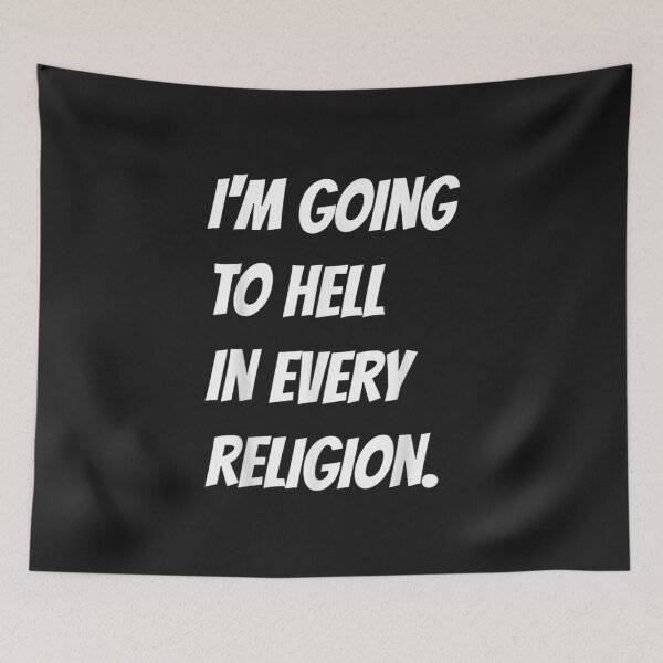 Item preview, Funny I'm Going To Hell In Every Religion! designed and sold by YanShen779.