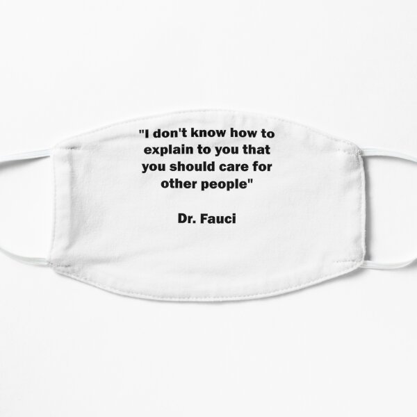Dr. Fauci Sarcastic Quote T-Shirt Flat Mask