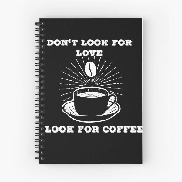 Item preview, Don't Look For Love Look For Coffee designed and sold by Ani1111.