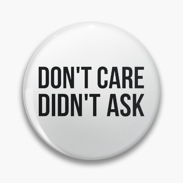 Item preview, Don't Care Didn't Ask sassy rude joke designed and sold by RedYolk.