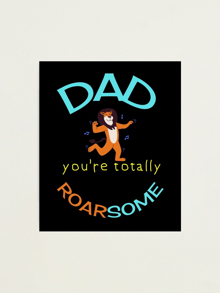 You are totally roarsome!