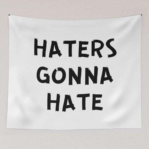 Item preview, Haters Gonna Hate designed and sold by PureGeometry.
