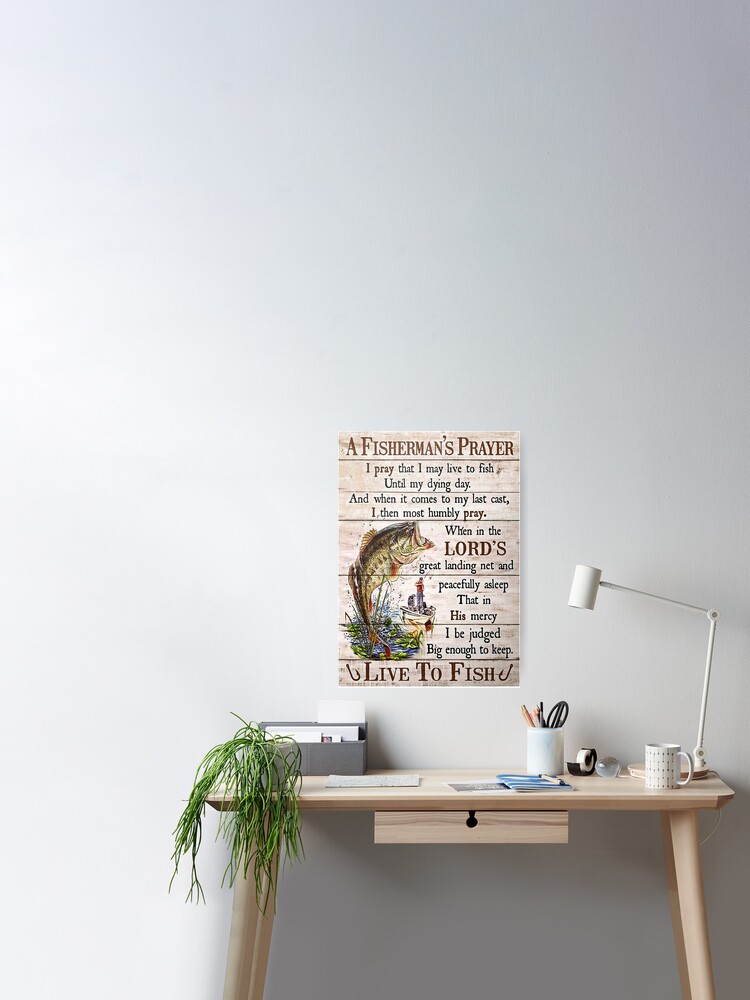 Fishing A Fisherman's Prayer Live To Fish Poster Poster for Sale