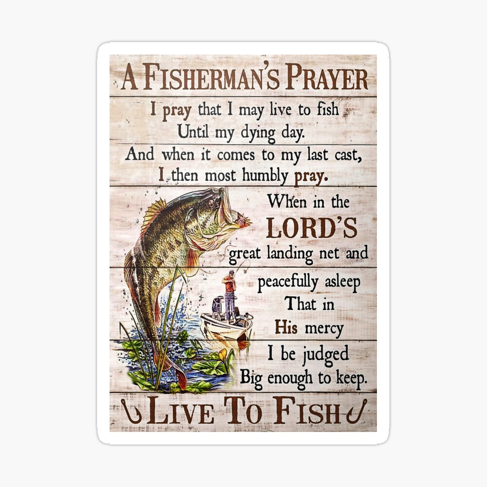 Fishing A Fisherman's Prayer Live To Fish Poster Poster for Sale by  AlicjaFAdamczyk