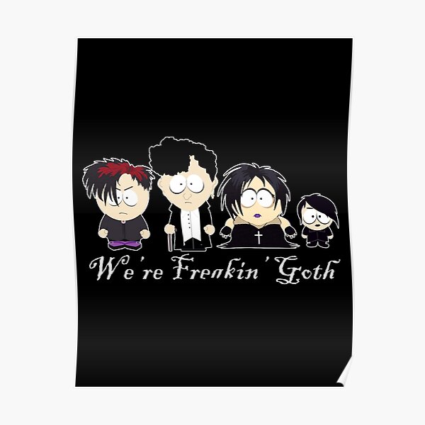 South Park Goth Kids Posters Redbubble