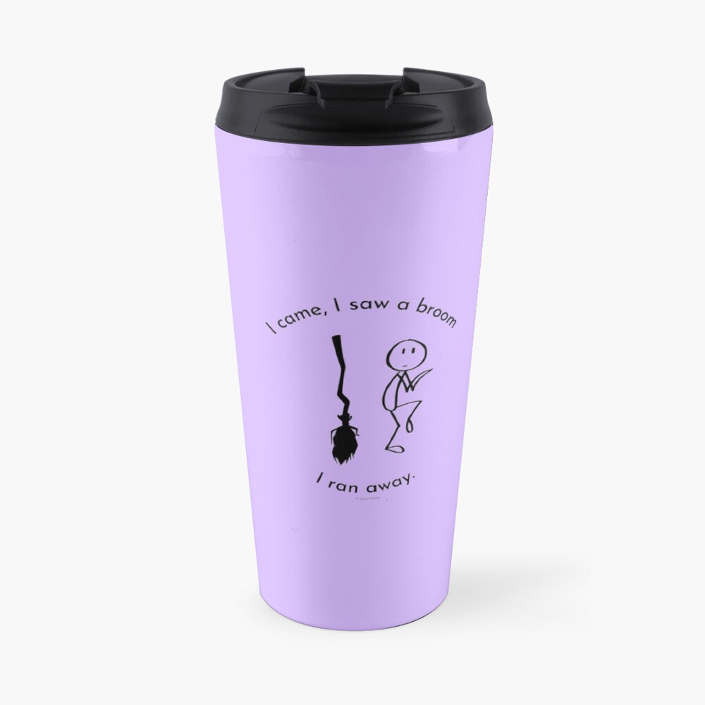 I Came I Saw a Broom I Ran Away Funny Housework Gifts Travel Mug