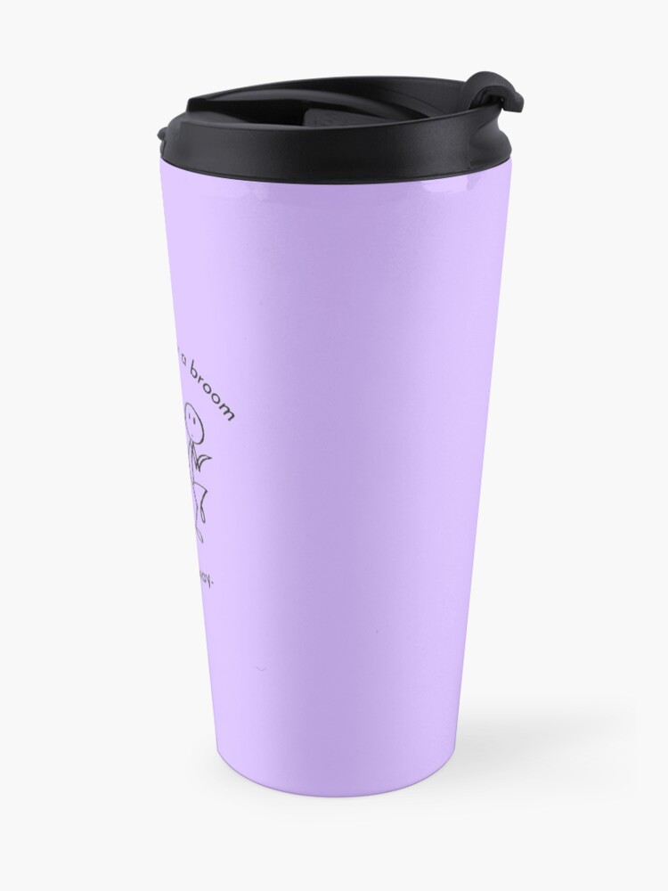 Alternate view of I Came I Saw a Broom I Ran Away Funny Housework Gifts Travel Mug