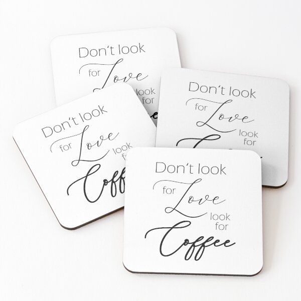 Artikelvorschau, Don't look for love look for coffee entworfen und verkauft von LaFla24.