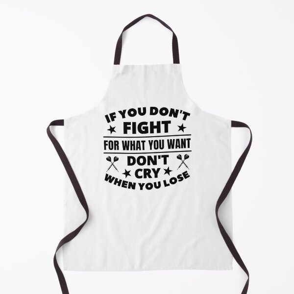 Item preview, Darts: If you don't fight for what you want don't cry when you lose designed and sold by TheGreenGoat.