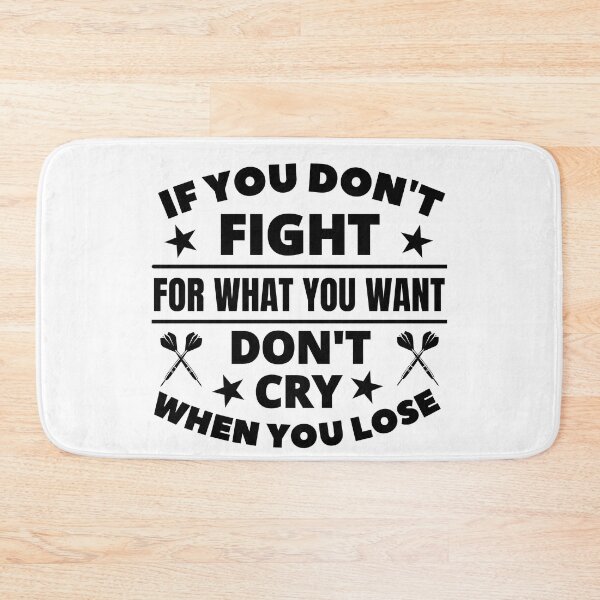 Item preview, Darts: If you don't fight for what you want don't cry when you lose designed and sold by TheGreenGoat.