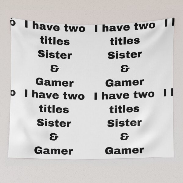Item preview, I have to titles sister and gamer designed and sold by Yeewen88.