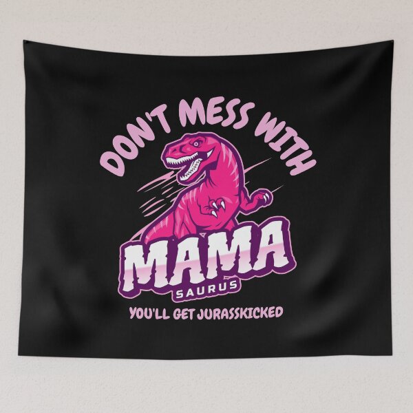 Item preview, Don't Mess With Mamasaurus designed and sold by LeonardoBotha.