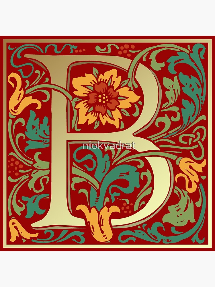 "Illuminated Lettering William Morris Red Letter B" Poster For Sale By ...