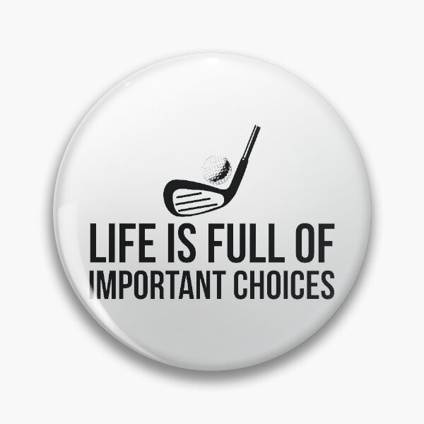 Item preview, Life is Full of Important Choices golf player humor designed and sold by RedYolk.