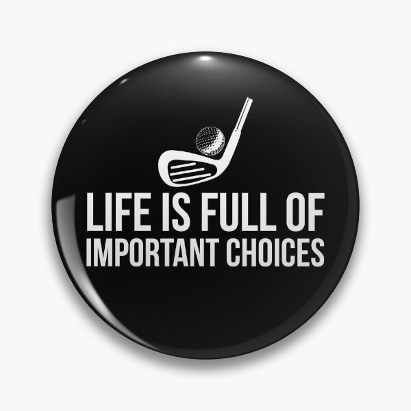 Item preview, Life is Full of Important Choices golf player humor designed and sold by RedYolk.