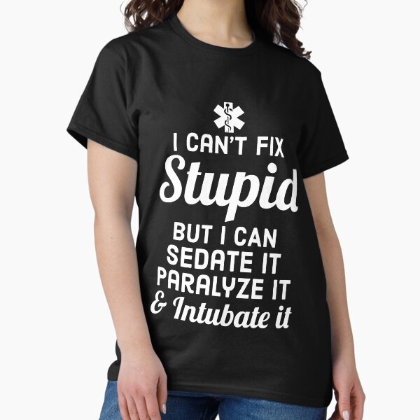 Item preview, Paramedic Funny Quote I Cant Fix Stupid designed and sold by Luna1Shop.