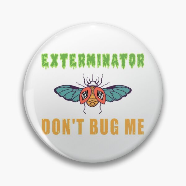 Item preview, Don't bug me - funny exterminator  designed and sold by SidTastic .