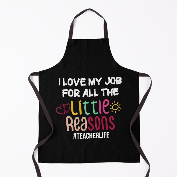 Item preview, I Love My Job For All The Little Reasons For teacher life school style designed and sold by Houssemanthony.