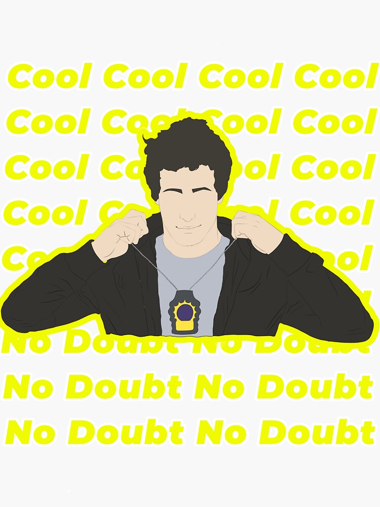 Brooklyn Nine Nine Jake Peralta Cool Cool Cool No Doubt No Doubt