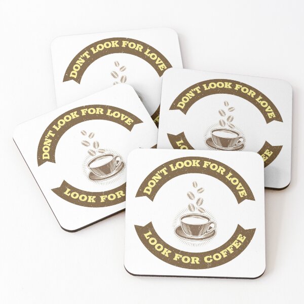 Item preview, Don't Look For Love Look For Coffee designed and sold by Shilpa Gupta.