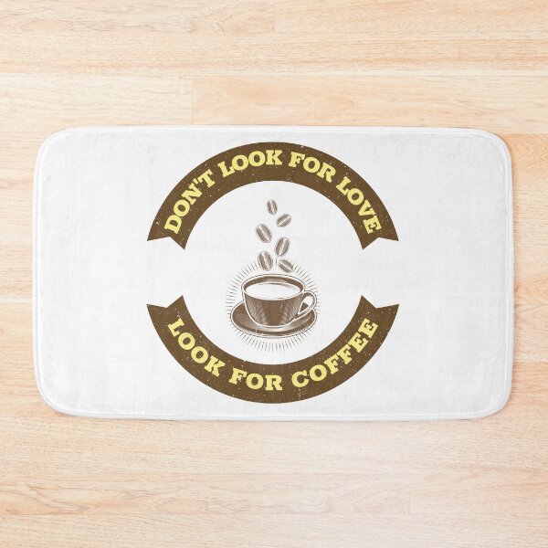 Item preview, Don't Look For Love Look For Coffee designed and sold by Shilpa Gupta.