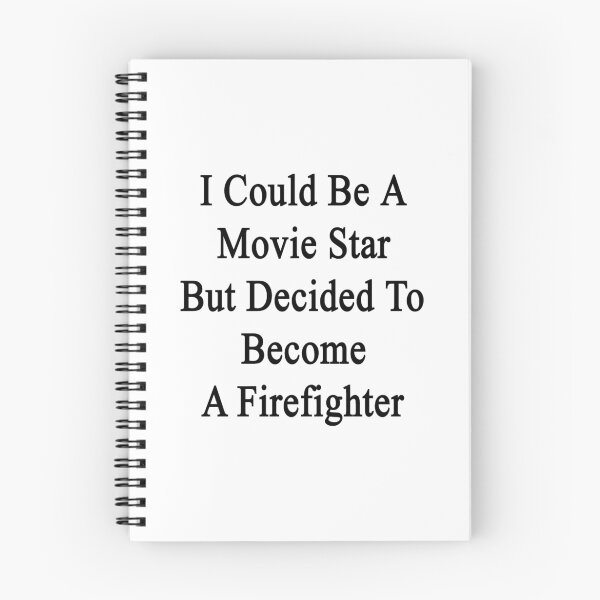 Item preview, I Could Be A Movie Star But Decided To Become A Firefighter  designed and sold by supernova23.