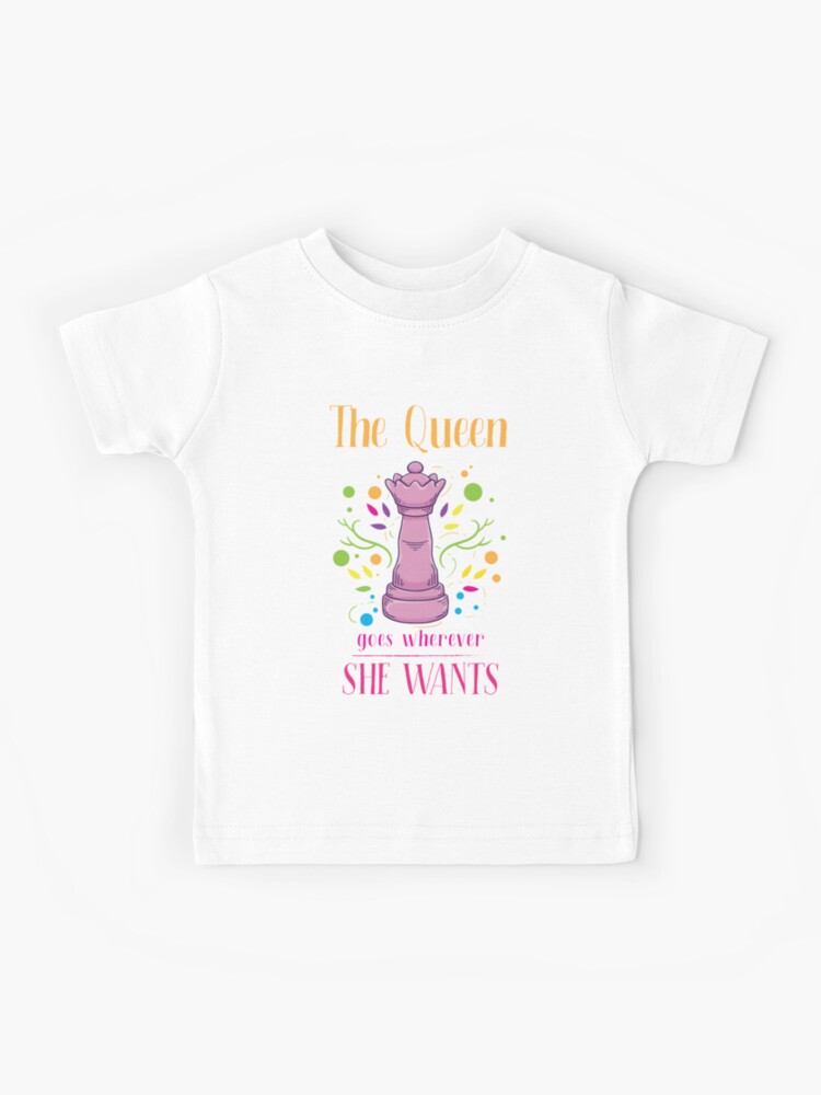 Chess Player Tee - Queen Goes Wherever She Wants T-Shirt Chess Player Tee - Queen Goes Wherever She Wants T-Shirt