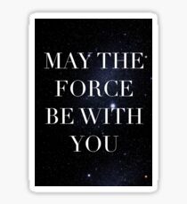 May the Force be with with you Sticker