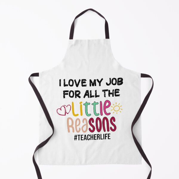 Item preview, I Love My Job For All The Little Reasons For teacher life school style designed and sold by Houssemanthony.
