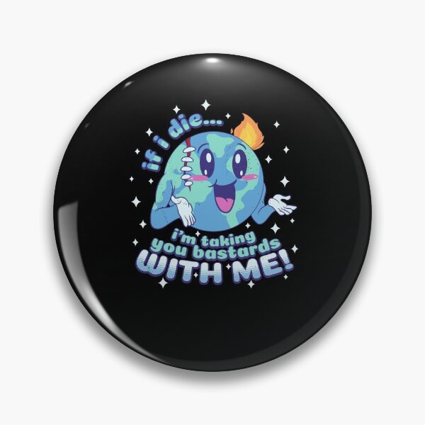 Item preview, If I Die I'm Taking You Bastards With Me! designed and sold by ROBO MEGA.