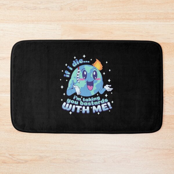 Item preview, If I Die I'm Taking You Bastards With Me! designed and sold by ROBO MEGA.