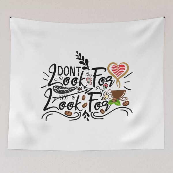 Item preview, Dont Look For Love Look For Coffee designed and sold by MoSaid.