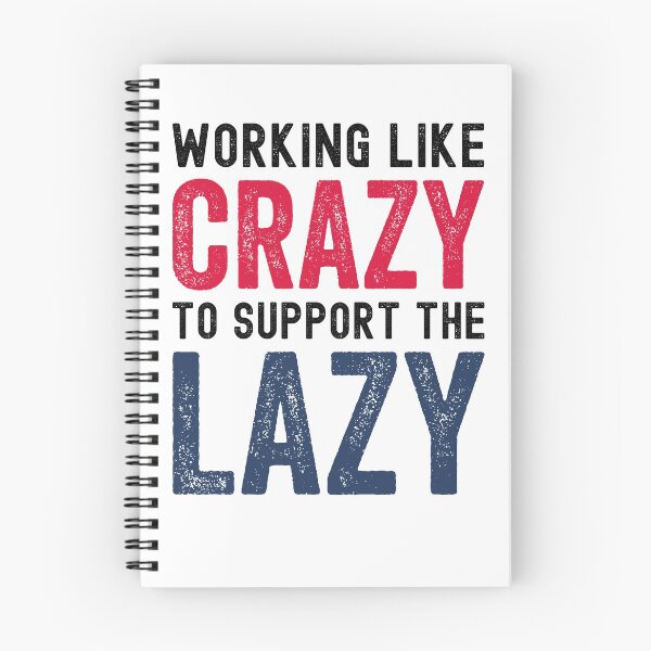Item preview, Working Like Crazy to Support the Lazy designed and sold by azmndesigns.