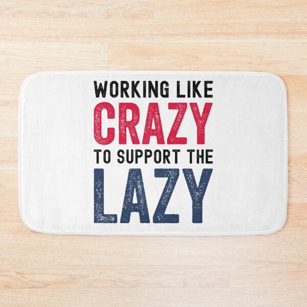 Item preview, Working Like Crazy to Support the Lazy designed and sold by azmndesigns.