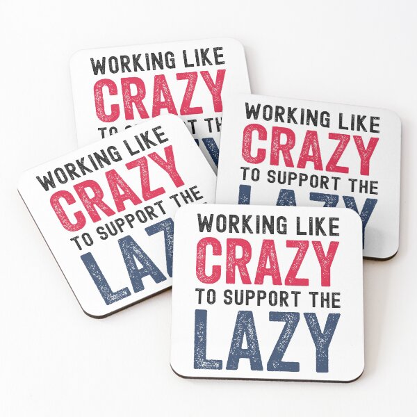 Item preview, Working Like Crazy to Support the Lazy designed and sold by azmndesigns.