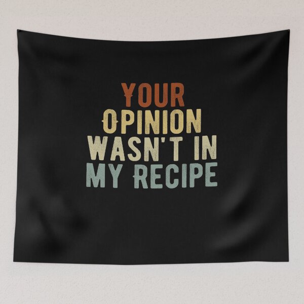Item preview, Your Opinion Wasn't in My Recipe / Funny Chef Gift / Cooking Quotes / Mother's Day Gift Ideas Vintage Design designed and sold by Chamssou.