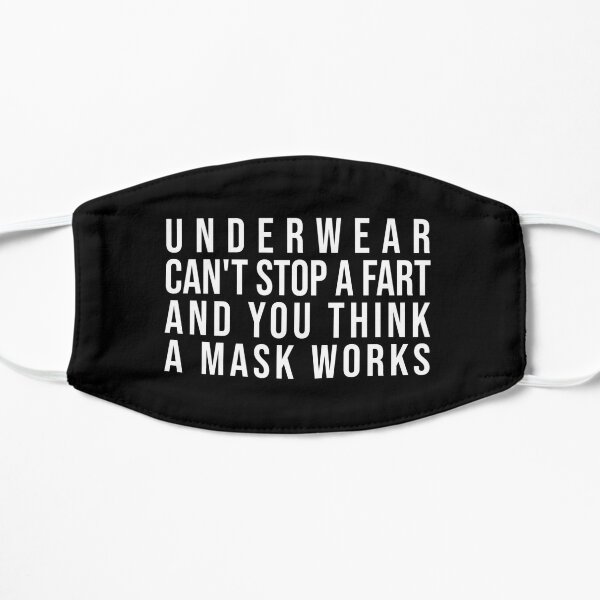 Underwear Can't Stop A Fart And You Think A Mask Works Mask Mask