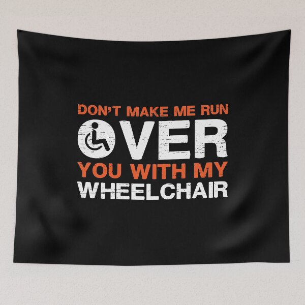 Item preview, Don't Make Me Run Over You With My Wheelchair Jump Skatepark Crutches Sk8 Freestyle Exhibition Sports Skateboar designed and sold by shirti.