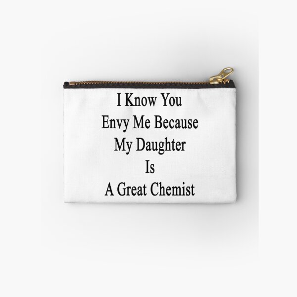 Item preview, I Know You Envy Me Because My Daughter Is A Great Chemist designed and sold by supernova23.